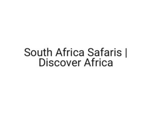 South Africa Safaris | Discover Africa